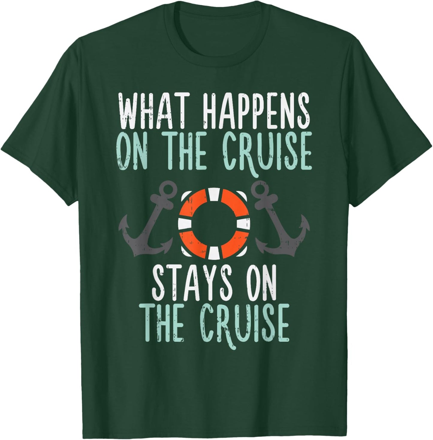 What Happens Cruise Stays Funny Cruising Vacation Trip Gift T-Shirt - T-Shirt | Forest