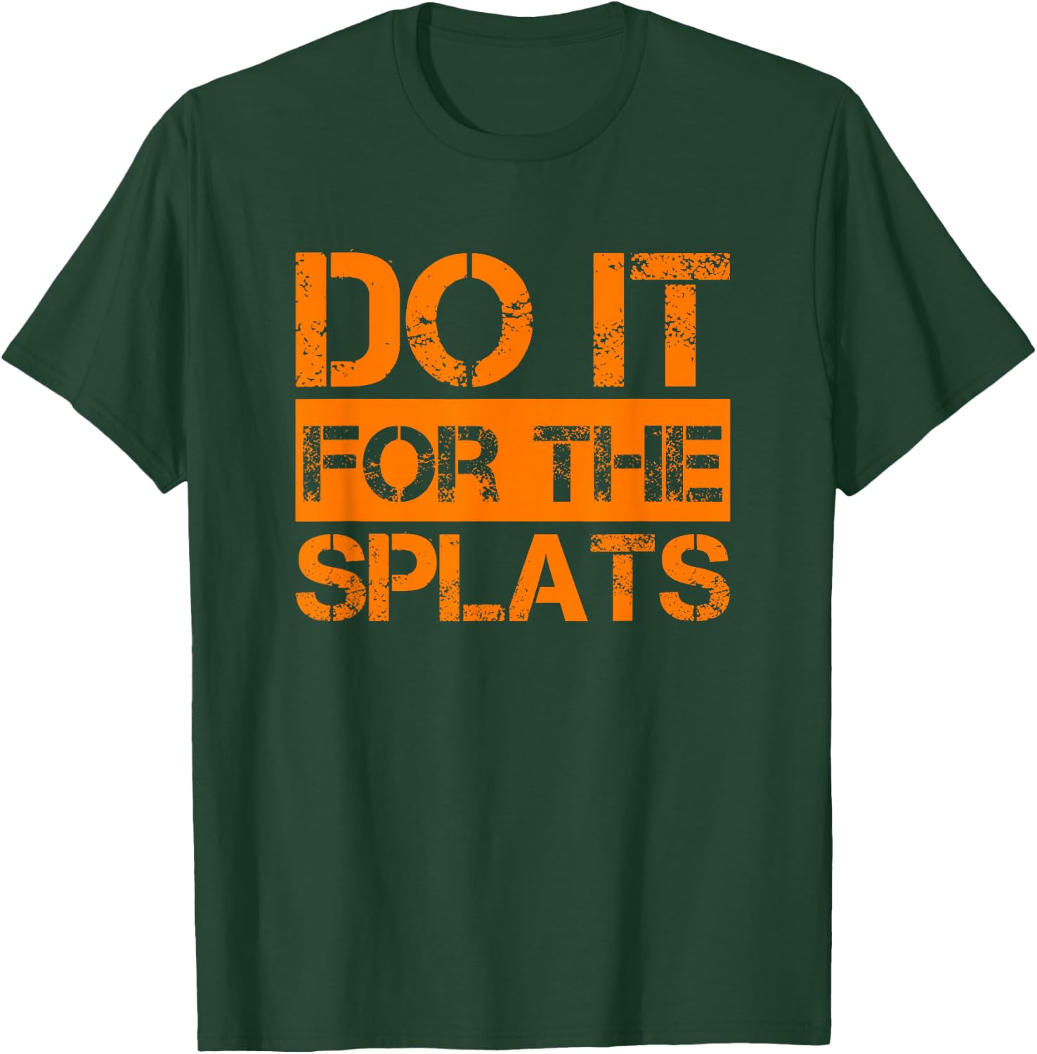 Do it for The Splats Fitness Motivation T-Shirt - T-Shirt | Forest