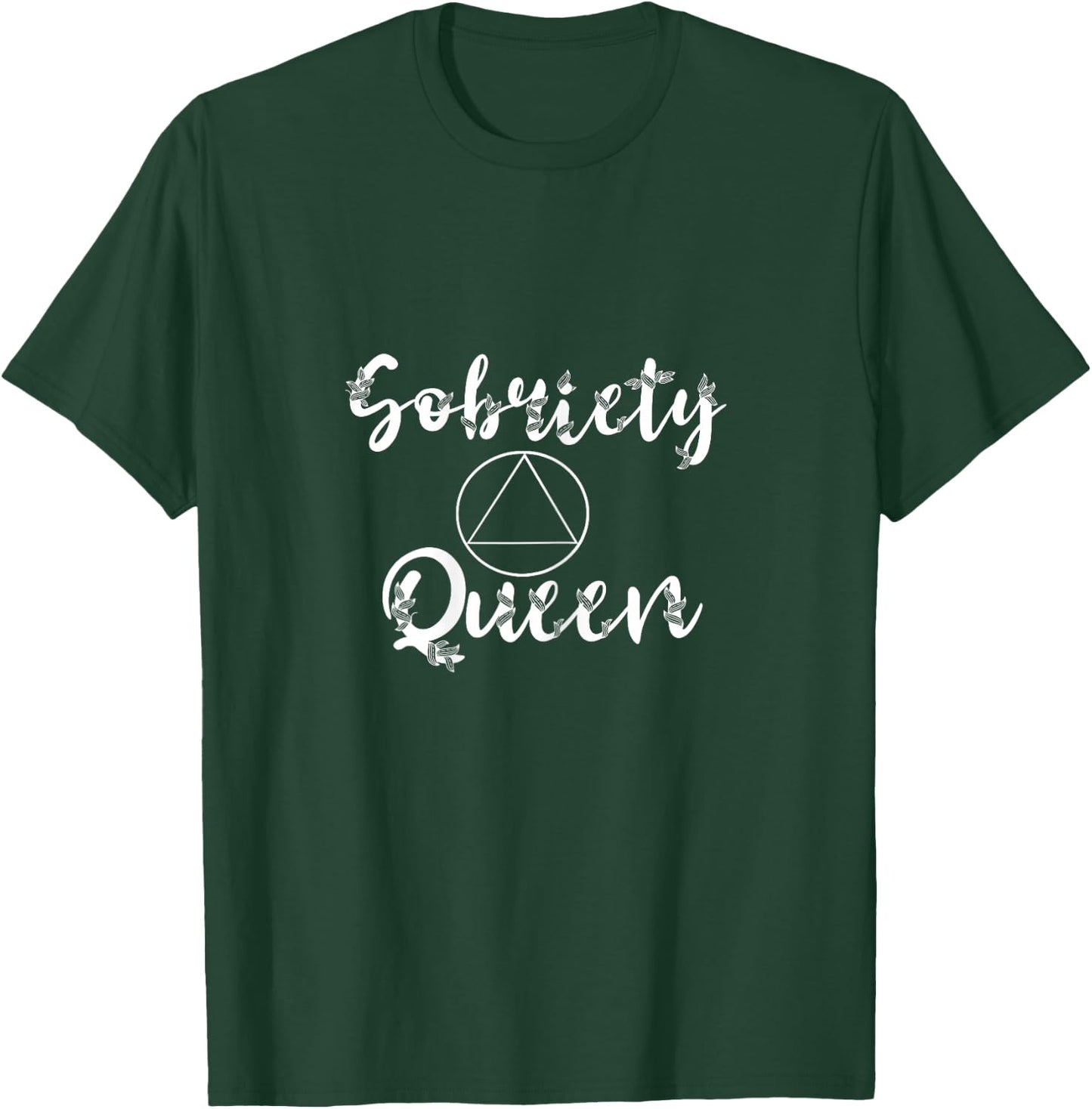 Sobriety Queen Sober Recover Abstinence AA Recovery Support T-Shirt - T-Shirt | Forest