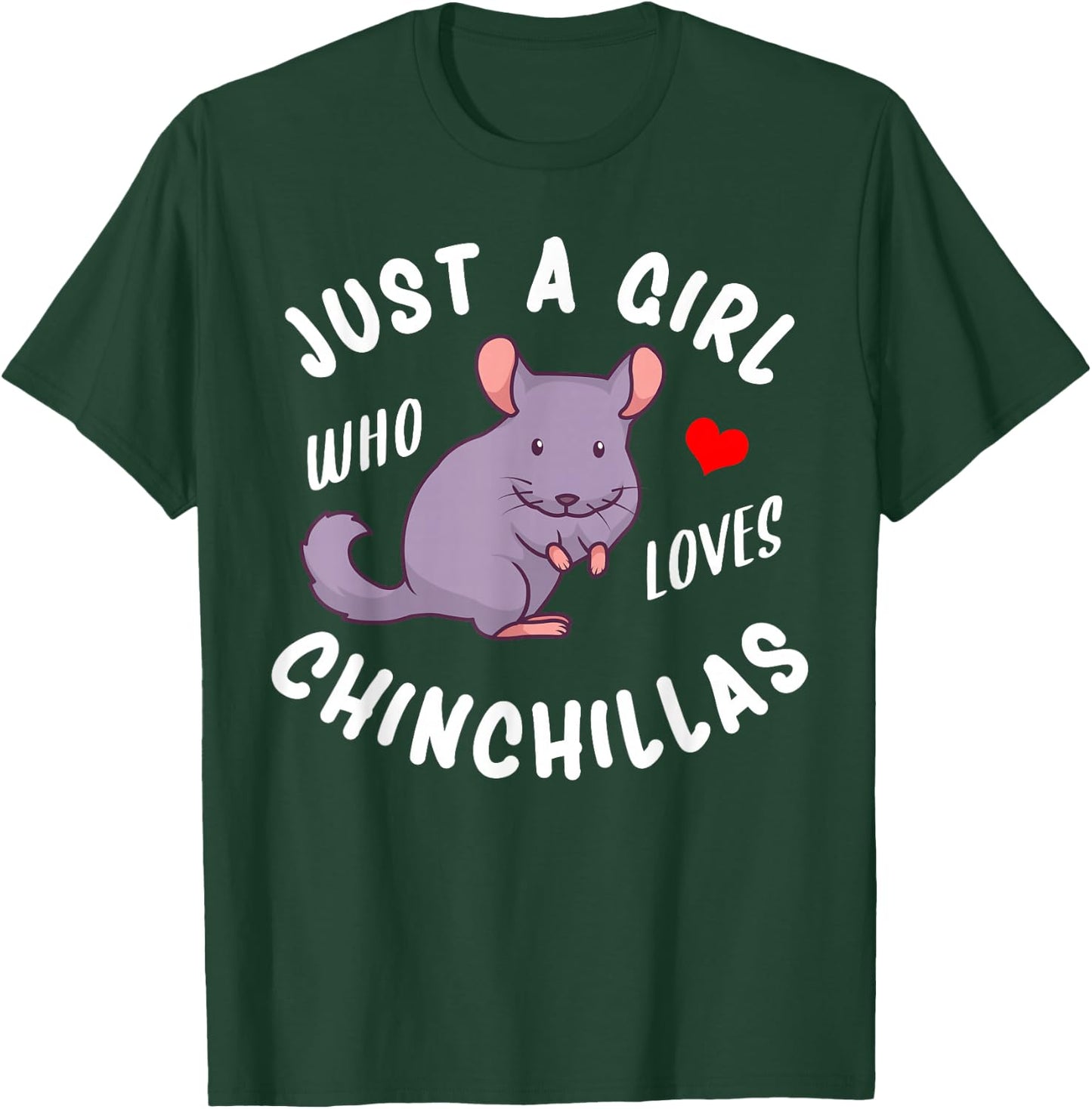 Just a Girl Who Loves Chinchillas T-Shirt - T-Shirt | Forest
