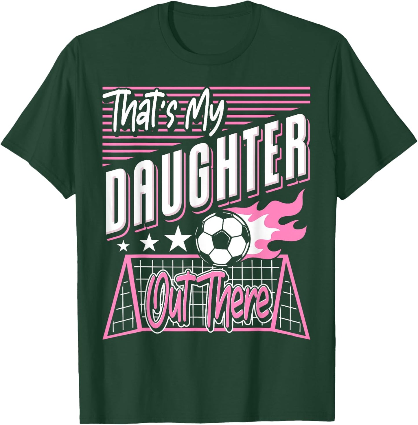 That's My Daughter Out There Soccer Dad Soccer Mom T-Shirt - T-Shirt | Forest