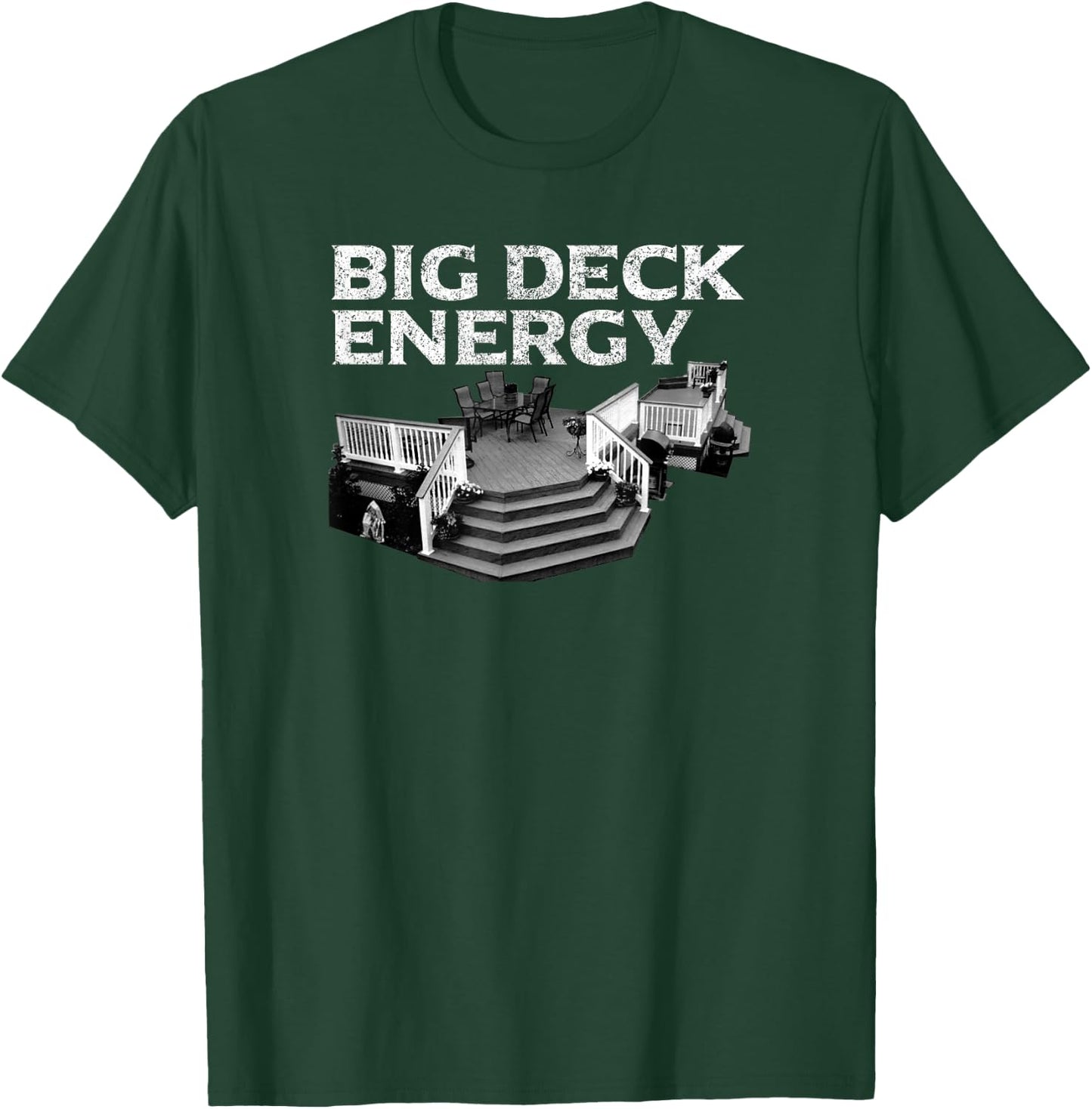 Big Deck Energy Funny Back Yard Deck Owner & Carpentry Pun T-Shirt - T-Shirt | Forest