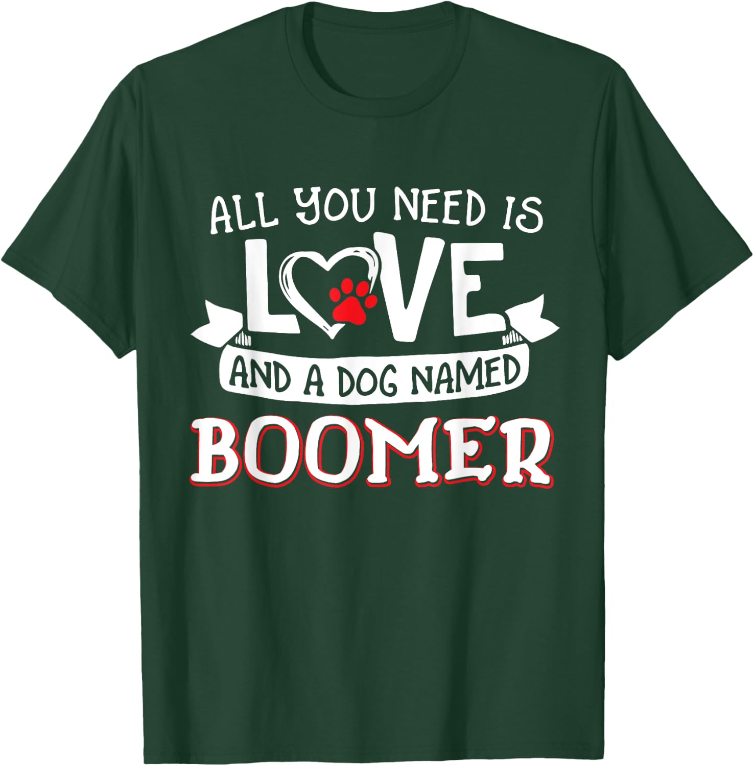 All you need is love and a dog named Boomer small large Women T-Shirt - T-Shirt | Forest