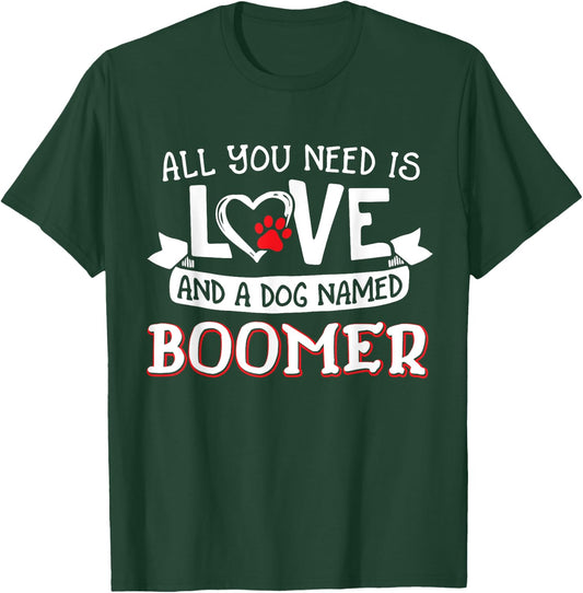 All you need is love and a dog named Boomer small large Women T-Shirt - T-Shirt | Forest