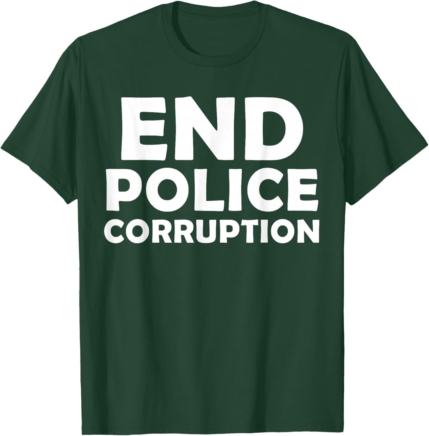 End Police Corruption T-Shirt - T-Shirt | Forest