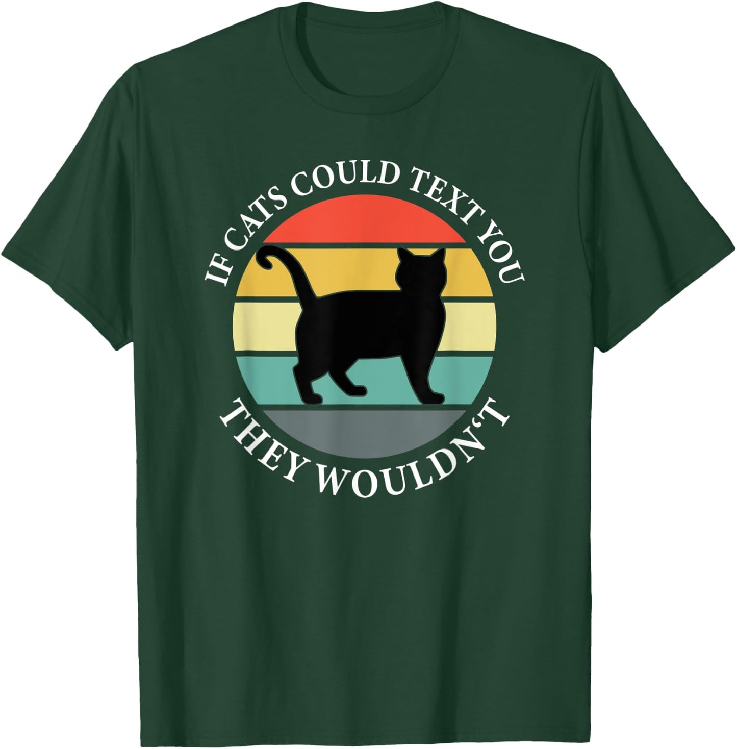 If Cats could Text you Back They Wouldn't - Cat Love Vintage T-Shirt - T-Shirt | Forest