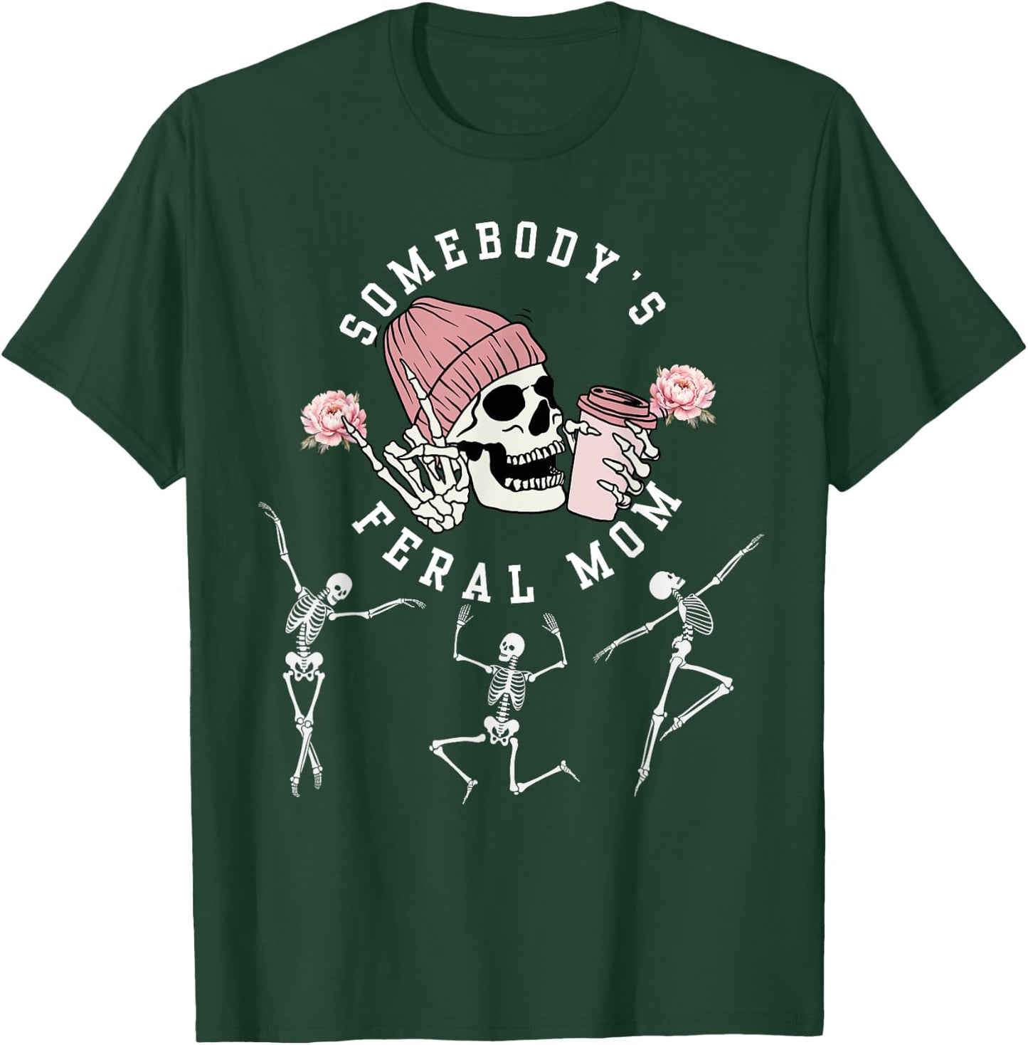 Somebody's Feral Mom Birthday skeleton flower Mother's day T-Shirt - T-Shirt | Forest