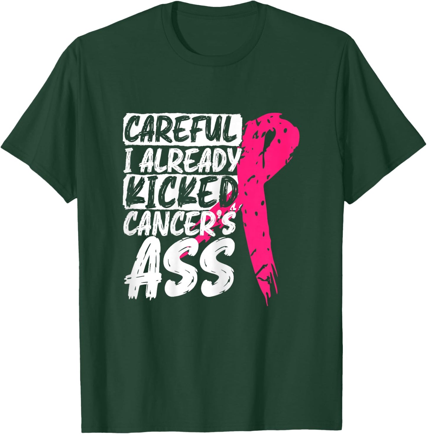 I Already Kicked Cancer's Ass Breast Cancer Survivor T-Shirt - T-Shirt | Forest