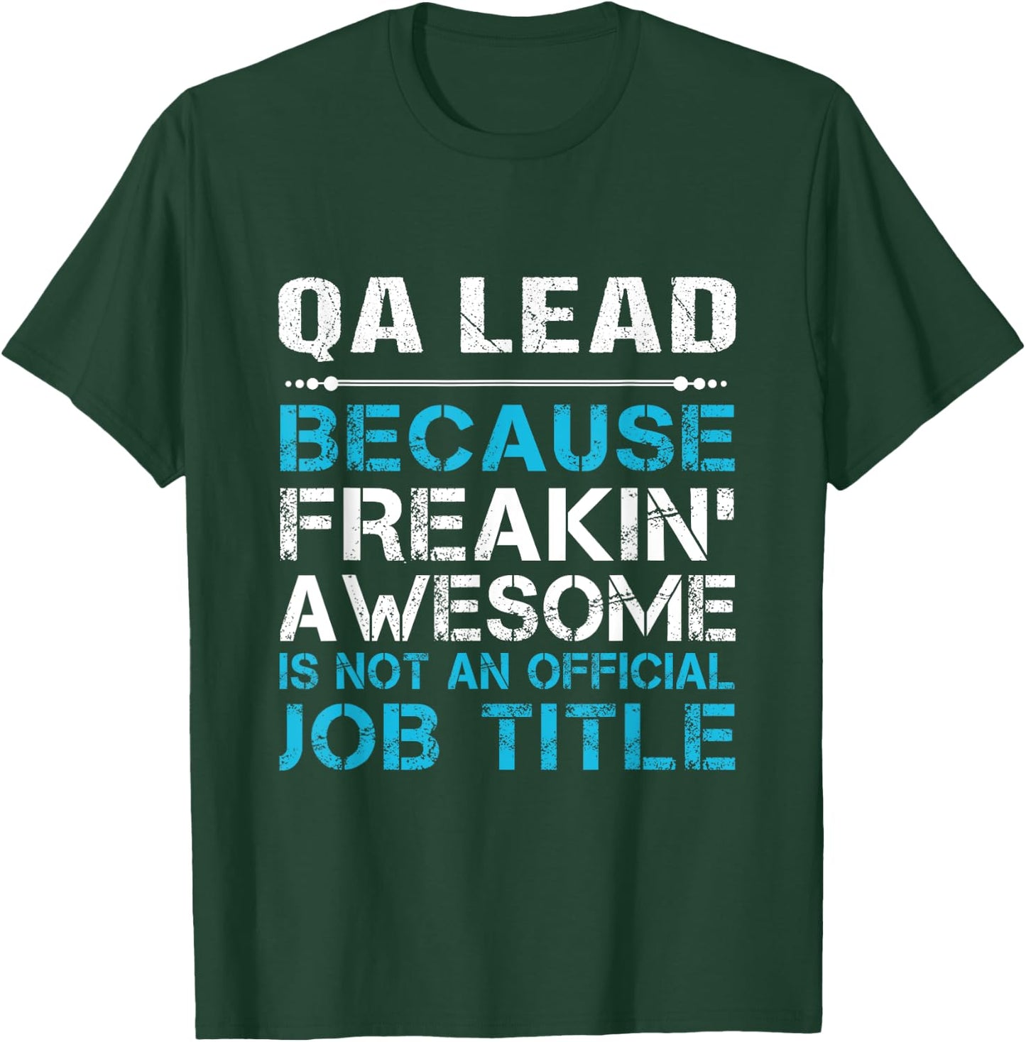 Qa Lead - Freaking Awesome T-Shirt - T-Shirt | Forest