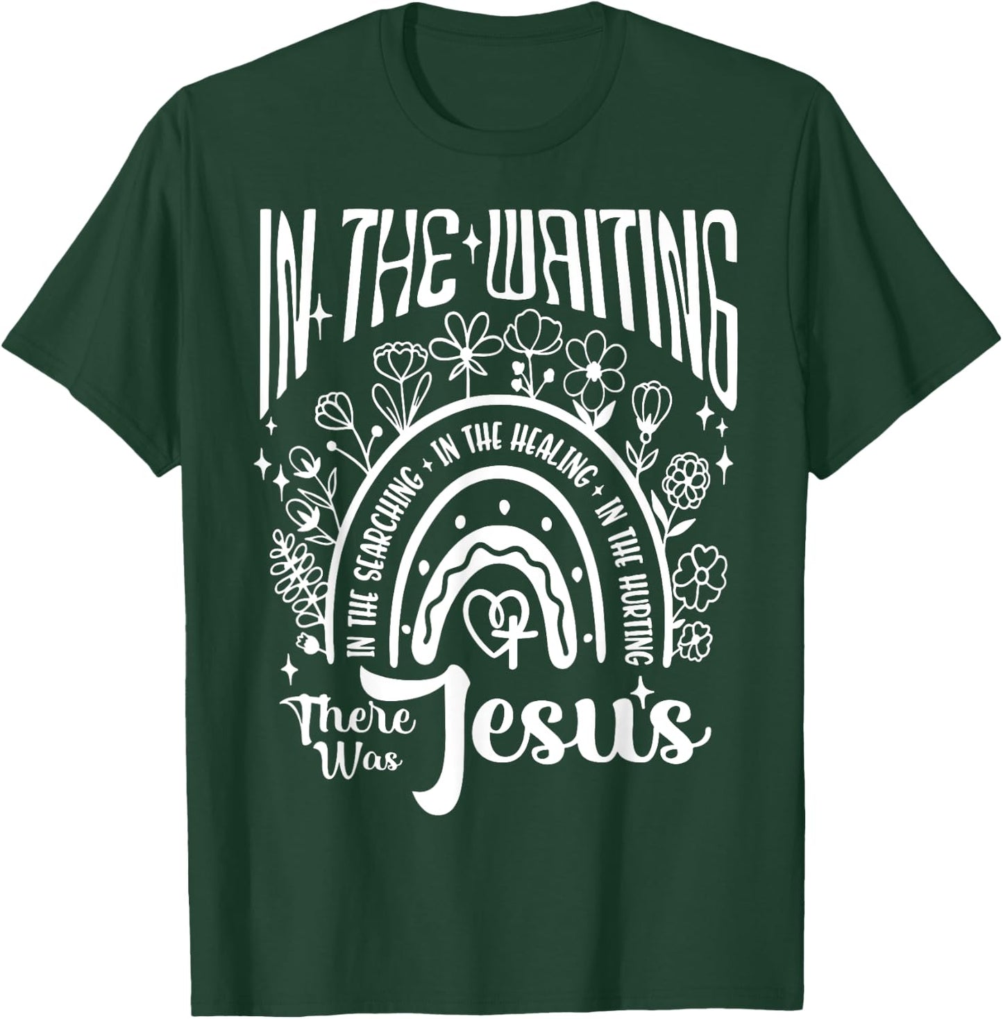 In The Waiting Searching Healing Hurting There Was Jesus T-Shirt - T-Shirt | Forest