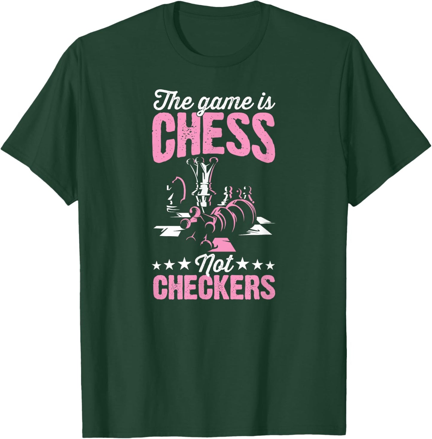The Game Is Chess Not Checkers Funny Chess Master T-Shirt - T-Shirt | Forest