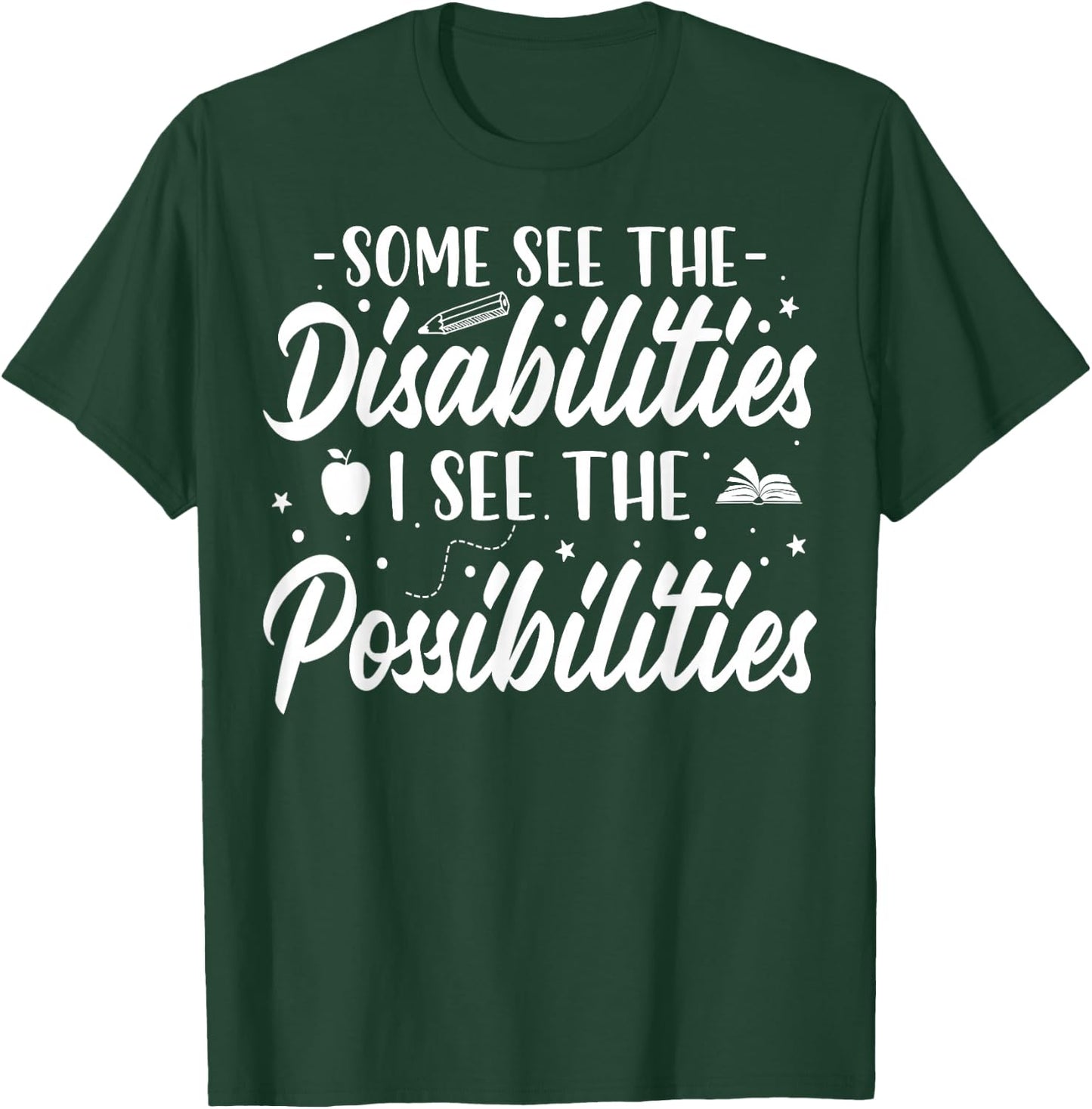 Some See the Disability I See the Possibilities SPED Teacher T-Shirt - T-Shirt | Forest