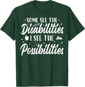 Some See the Disability I See the Possibilities SPED Teacher T-Shirt - T-Shirt | Forest