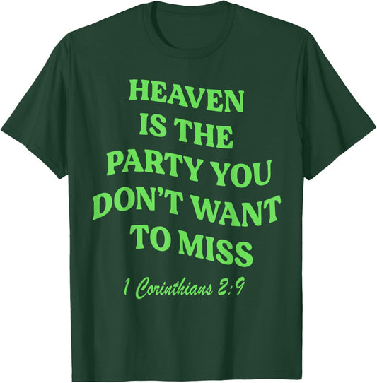 Heaven Is The Party You Don't Want To Miss T-Shirt - T-Shirt | Forest