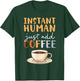 Instant Human Just Add Coffee Barista Caffeine Coffeemaker T-Shirt - T-Shirt | Forest