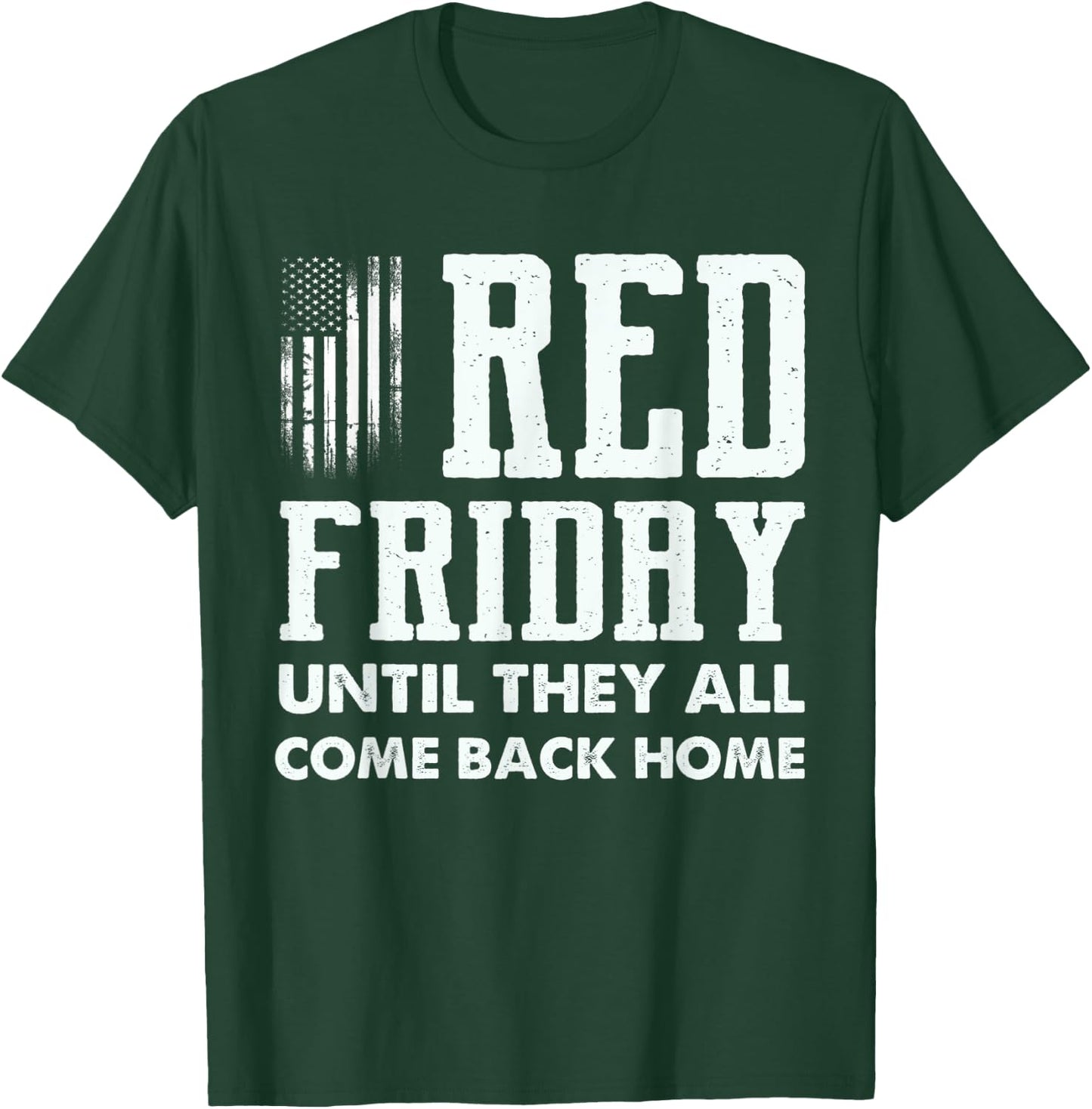 Red Friday Until They All Come Back Home Deployed Military T-Shirt - T-Shirt | Forest