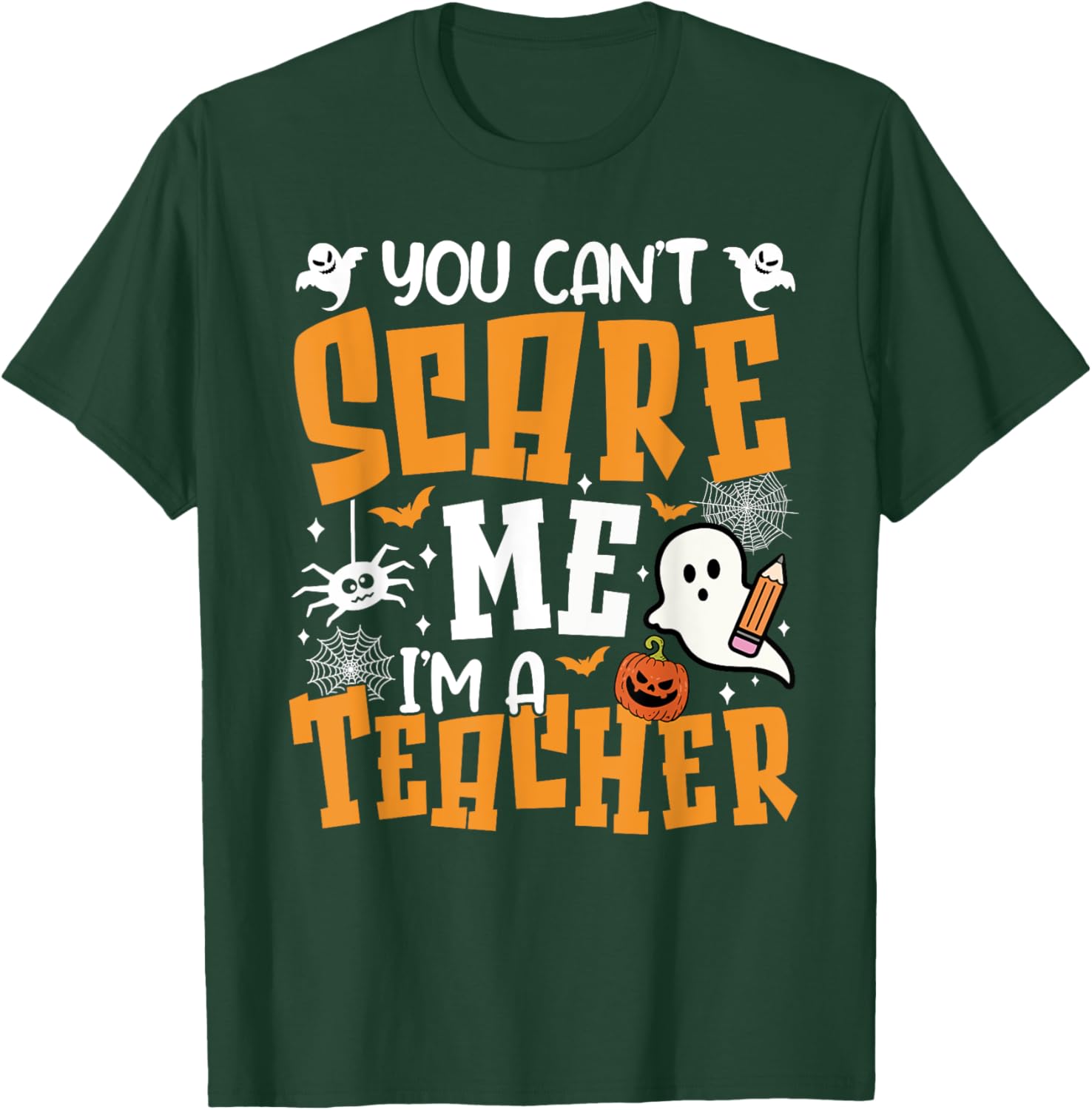 You Can't Scare Me I'm A Teacher Halloween Spooky Season T-Shirt - T-Shirt | Forest