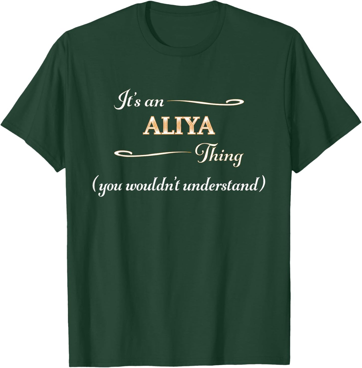 It's an ALIYA Thing You Wouldn't Understand | Name Gift T-Shirt - T-Shirt | Forest