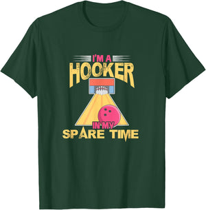 Bowling Bowler Bowling Team I'm A Hooker In My Spare Time T-Shirt - T-Shirt | Forest