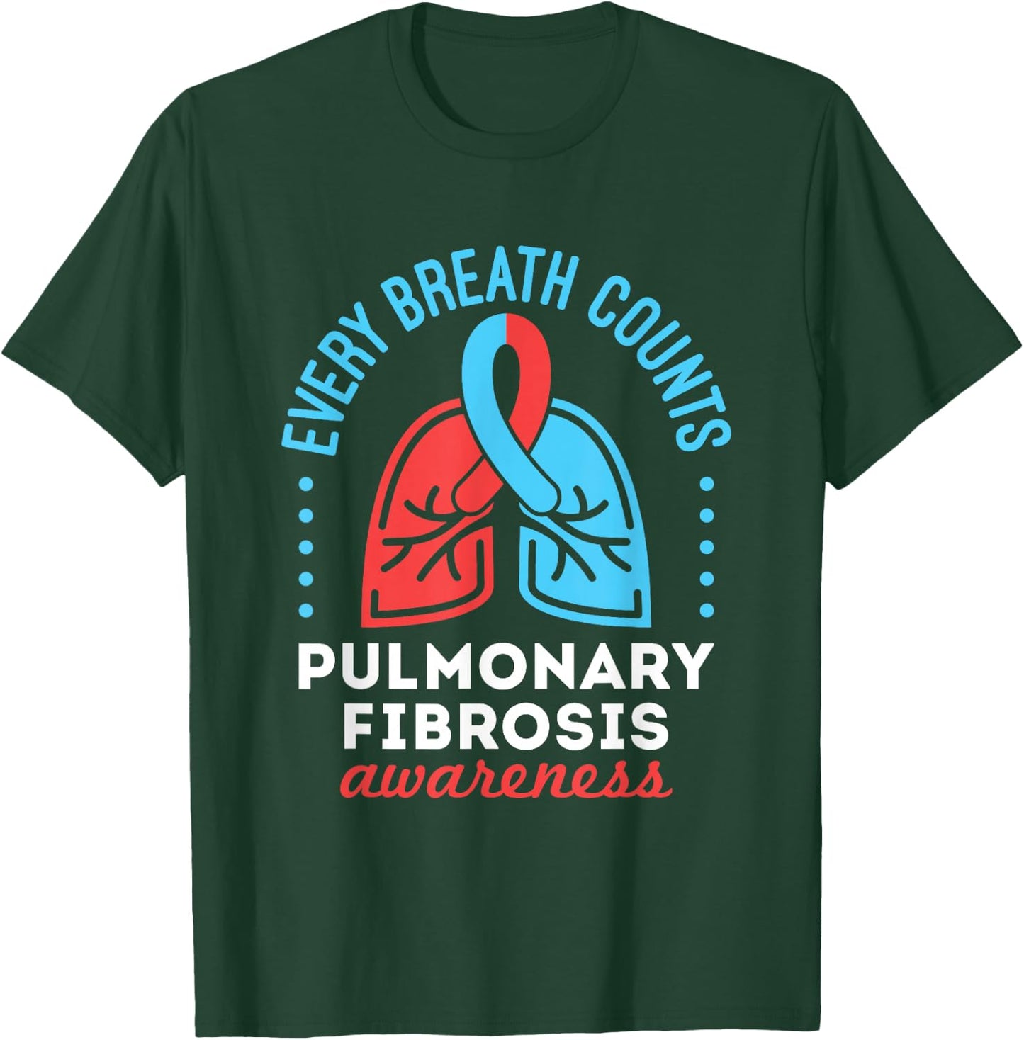 Pulmonary Fibrosis Awareness Every Breath Counts T-Shirt - T-Shirt | Forest
