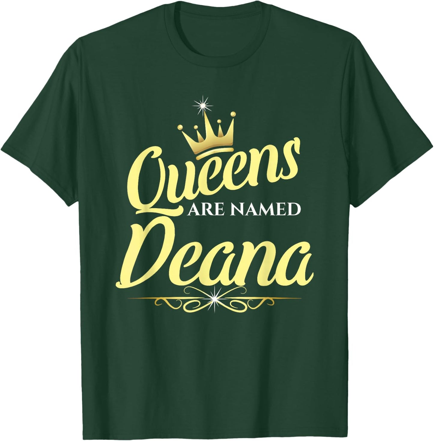 Queens Are Named Deana T-Shirt - T-Shirt | Forest