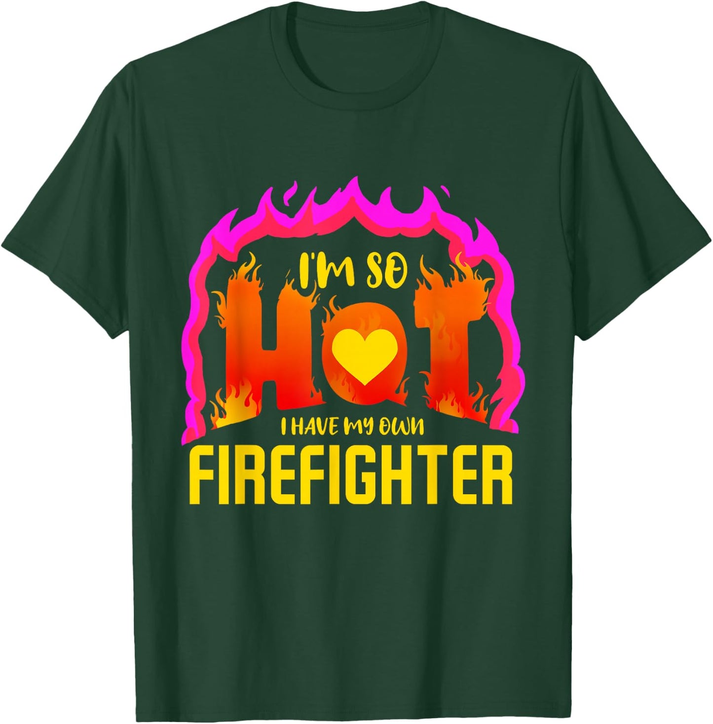 I'm So Hot I Have My Own Firefighter Valentines Day Fireman T-Shirt - T-Shirt | Forest