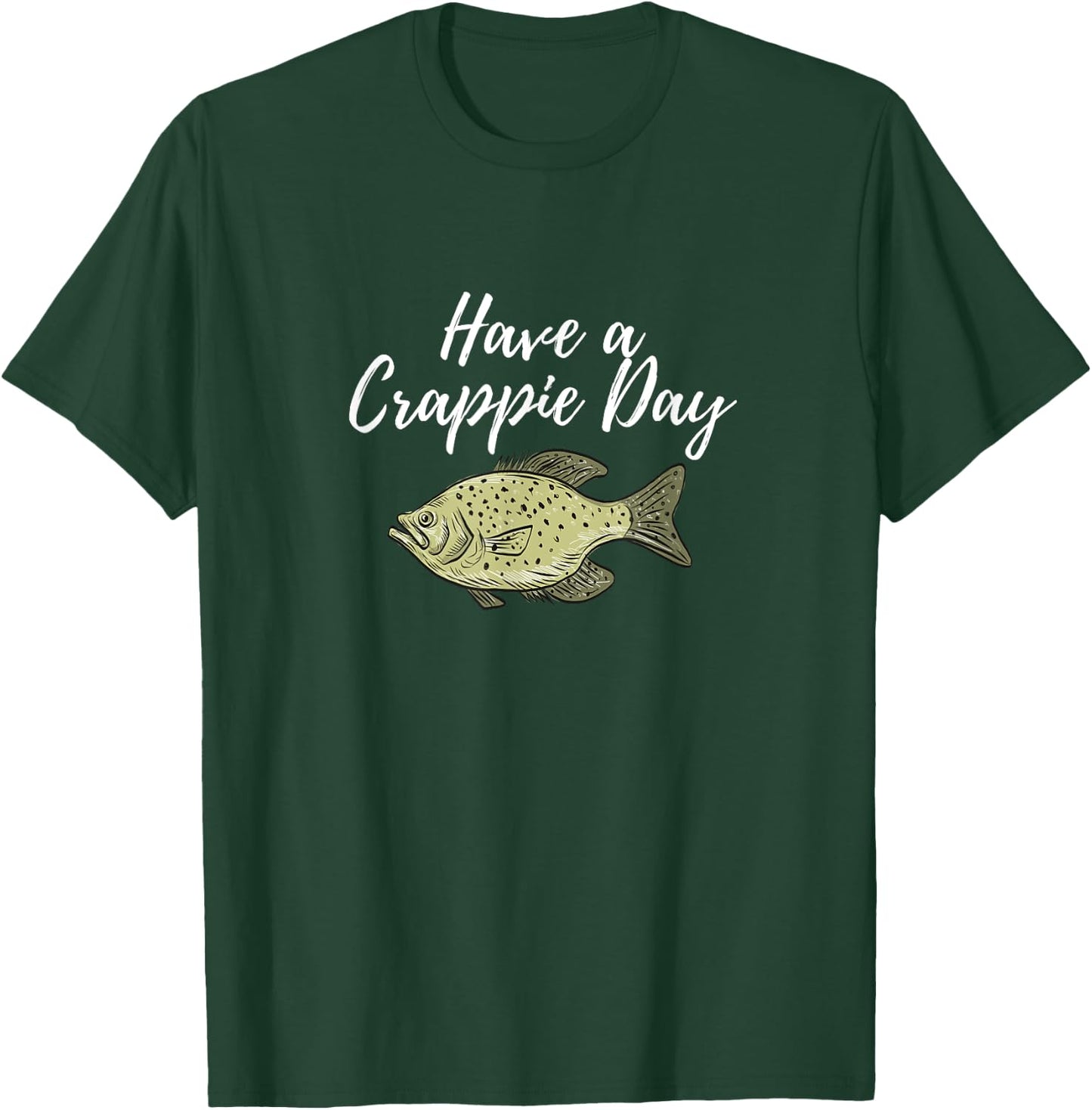 Have A Crappie Day Crappie Fishing T-Shirt - T-Shirt | Forest