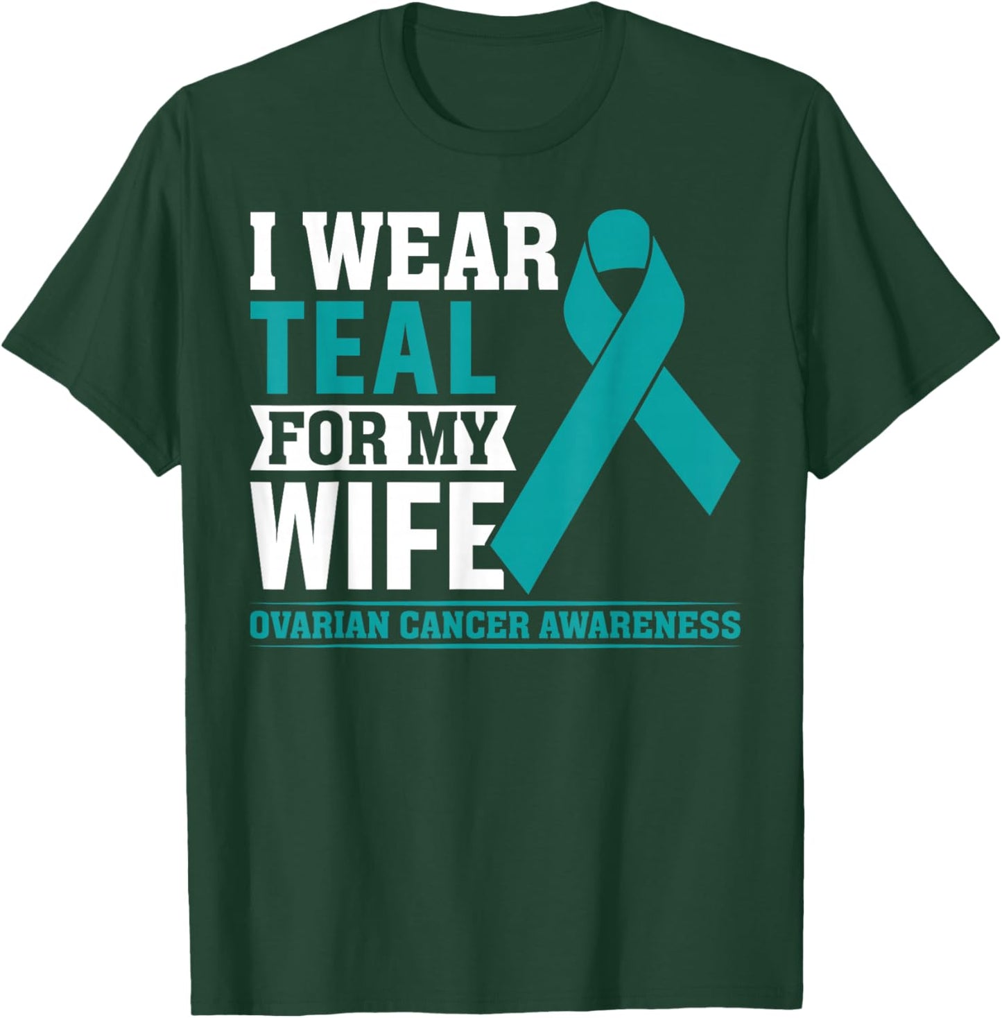 I Wear Teal for My Wife Ovarian Cancer Awareness Husband Men T-Shirt - T-Shirt | Forest