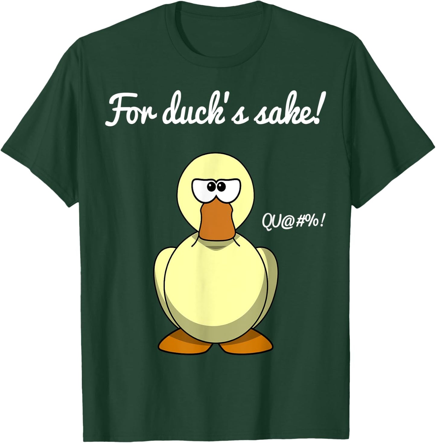 For Duck's Sake Funny Pun Novelty Cool Men Women T-Shirt - T-Shirt | Forest