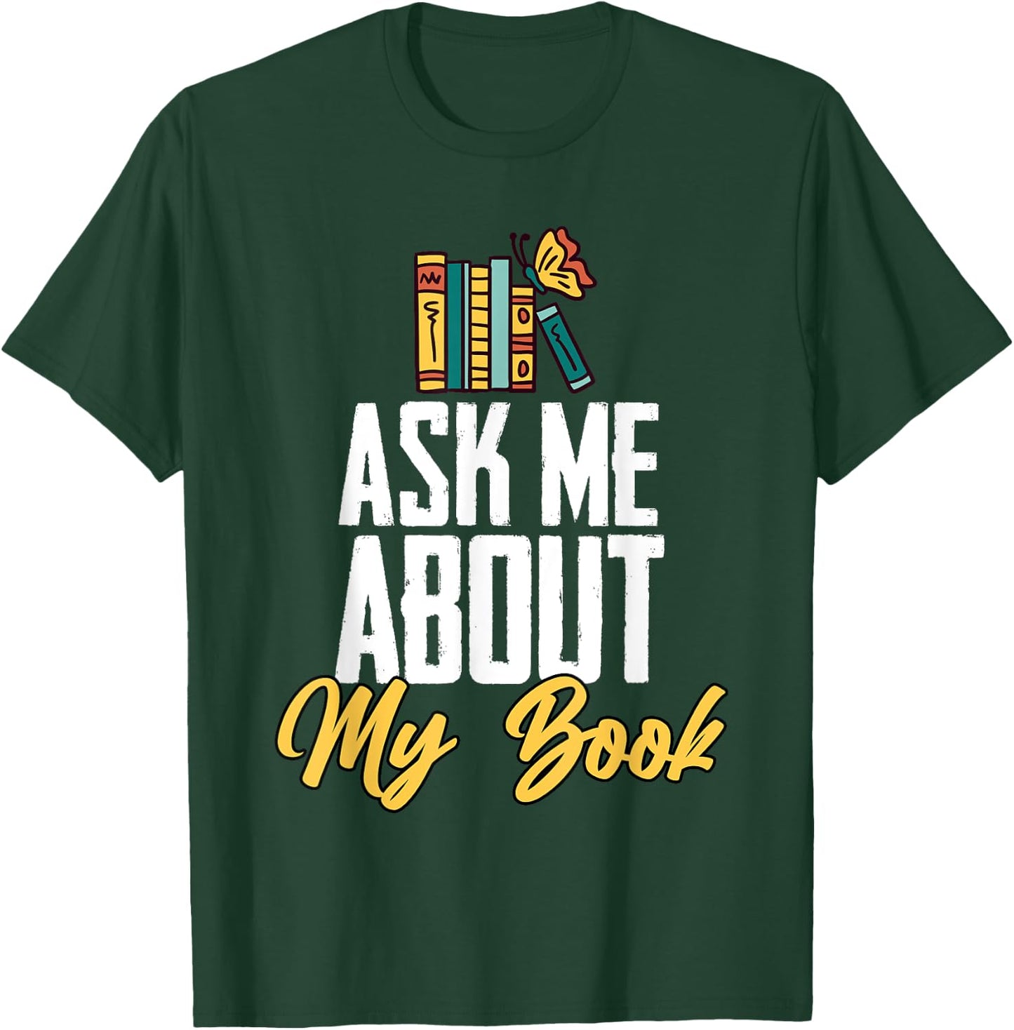Ask Me About My Book Funny Author Book Writing Poetry T-Shirt - T-Shirt | Forest