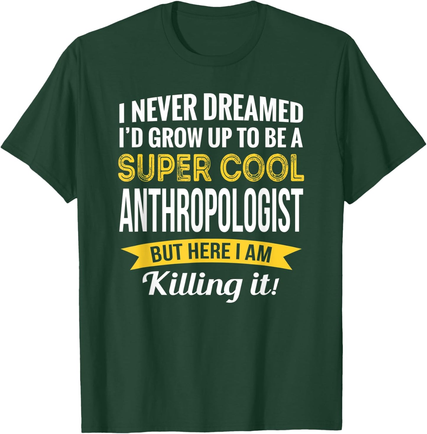 Anthropologist Gifts Funny T-Shirt - T-Shirt | Forest