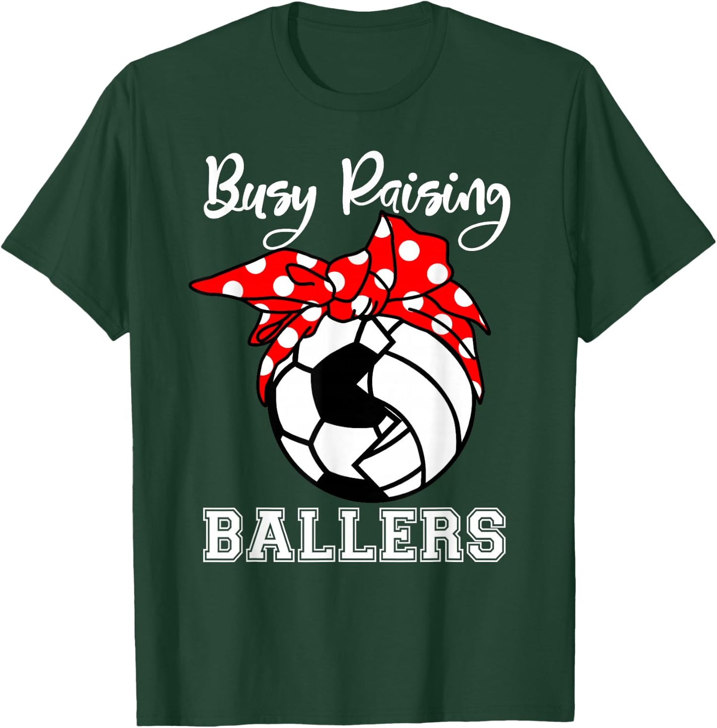 Busy Raising Ballers Funny Soccer Volleyball Mom T-Shirt - T-Shirt | Forest