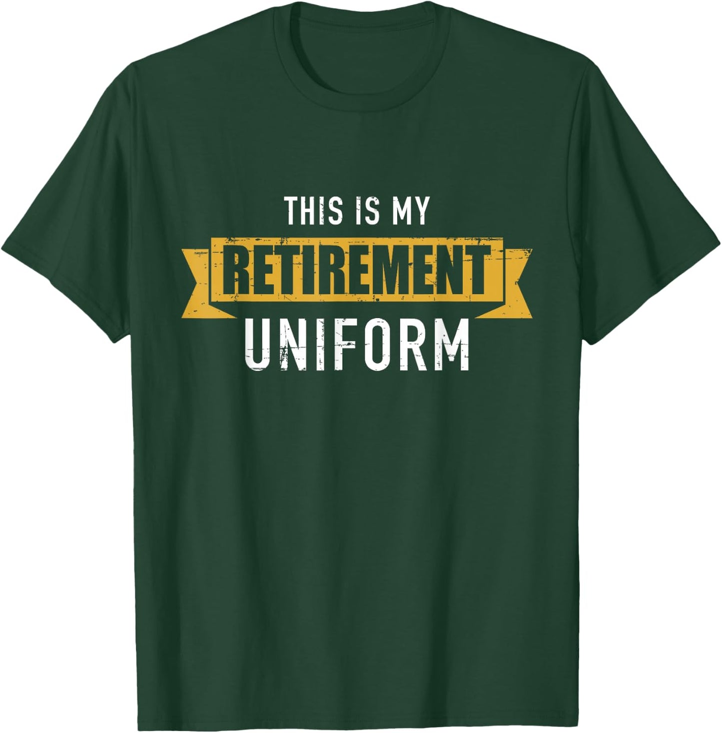 This is my retirement uniform T-Shirt - T-Shirt | Forest