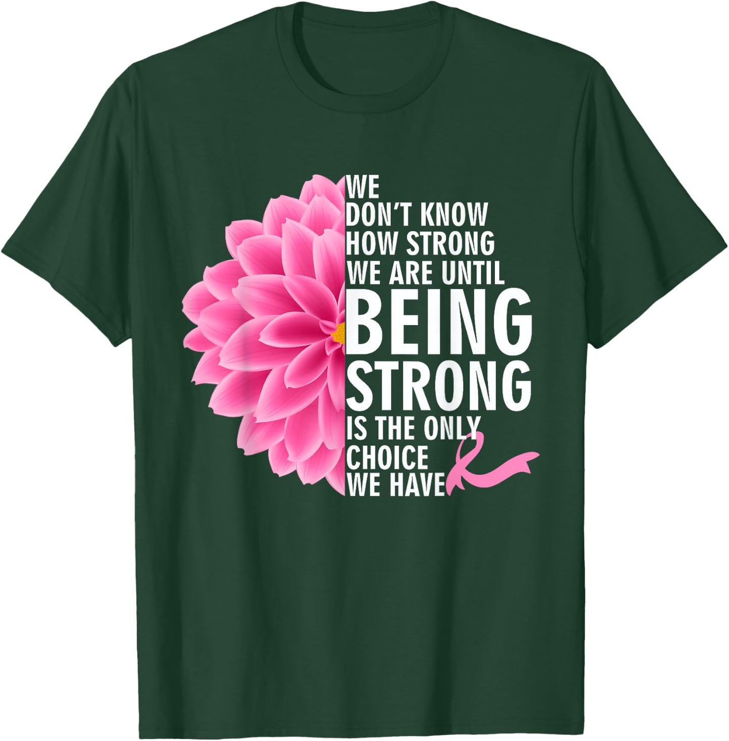 We Don't Know How Strong We Are Until Cancer Awareness T-Shirt - T-Shirt | Forest
