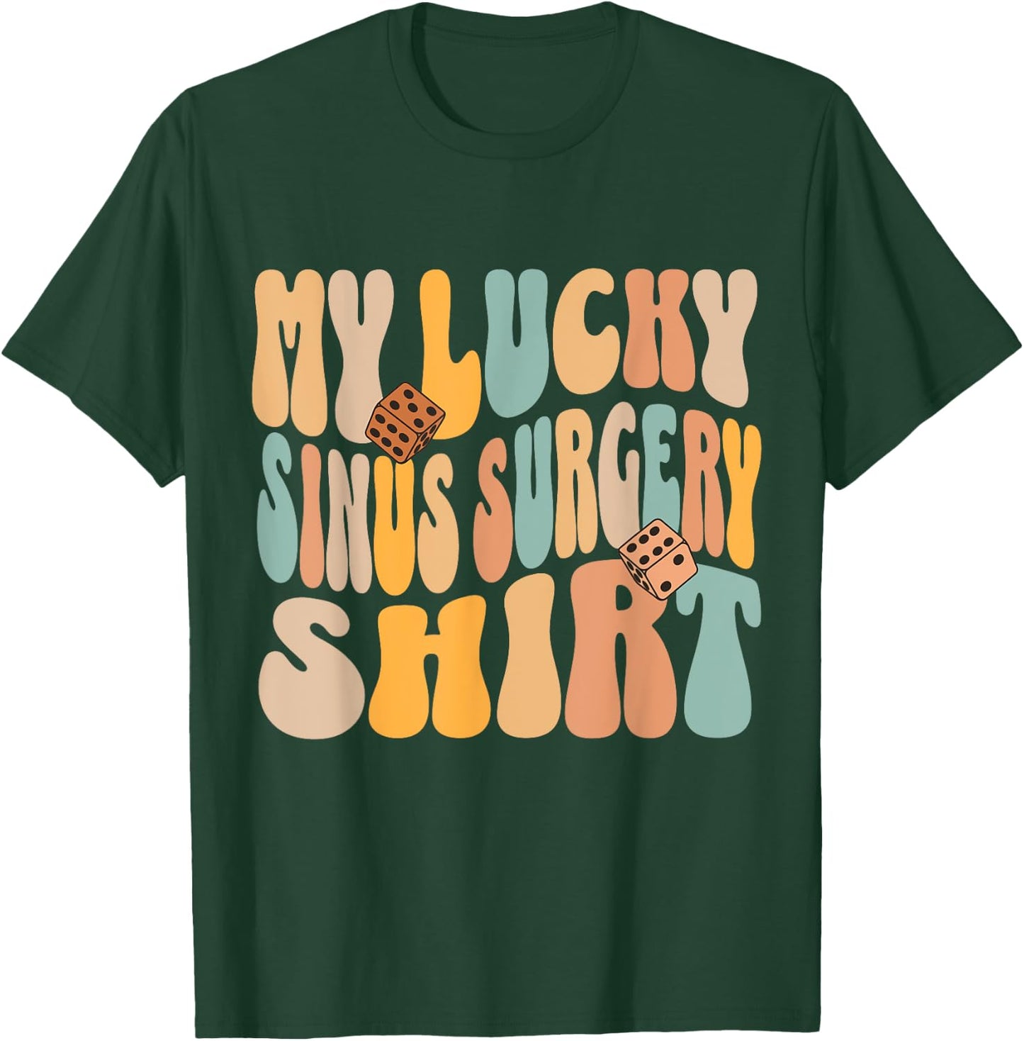 My Lucky Sinus Surgery Get Well Recovery Funny Quote T-Shirt - T-Shirt | Forest