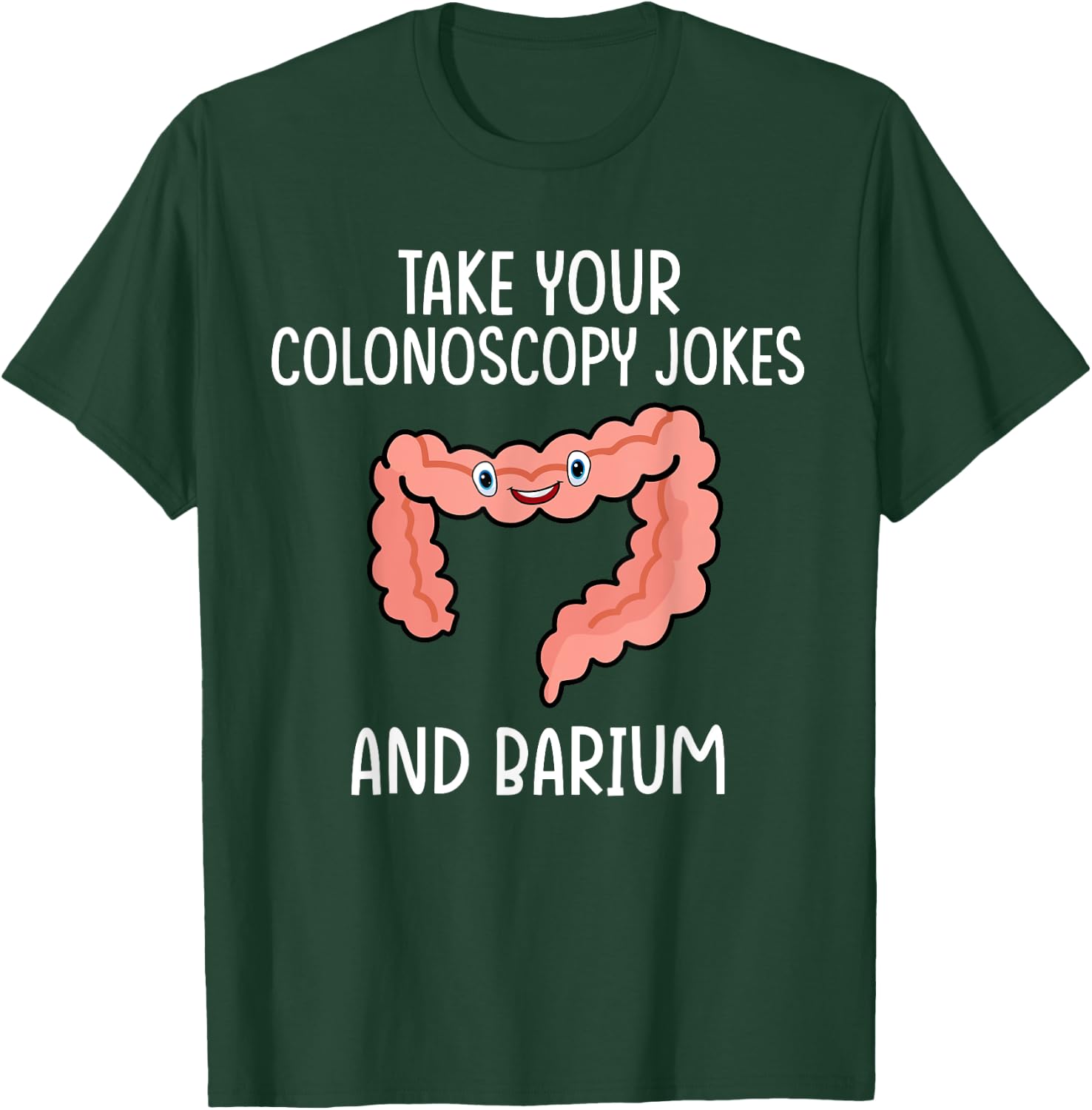 Gastroenterology Nurse Colonoscopy Joke T-Shirt - T-Shirt | Forest