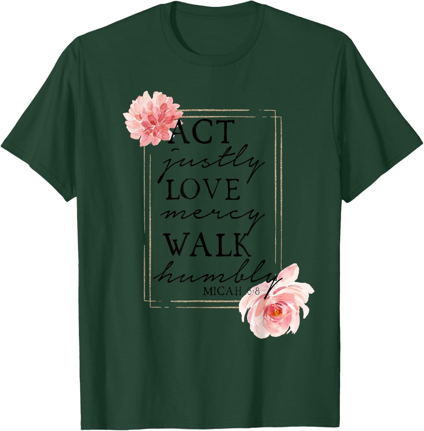 MICAH 6:8 - Bible Quote - Bible Verse - Christian T-Shirt - T-Shirt | Forest