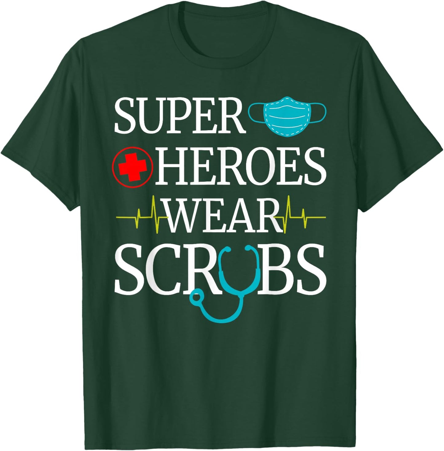 Super Heroes Wear Scrubs Nursing Cute Medical Nurse T-Shirt - T-Shirt | Forest