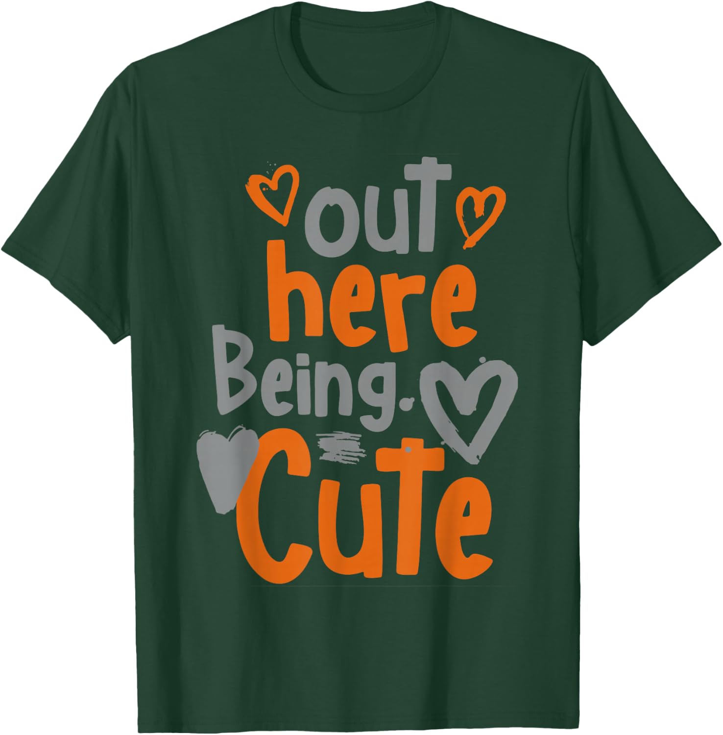 Out Here Being Cute T-Shirt - T-Shirt | Forest
