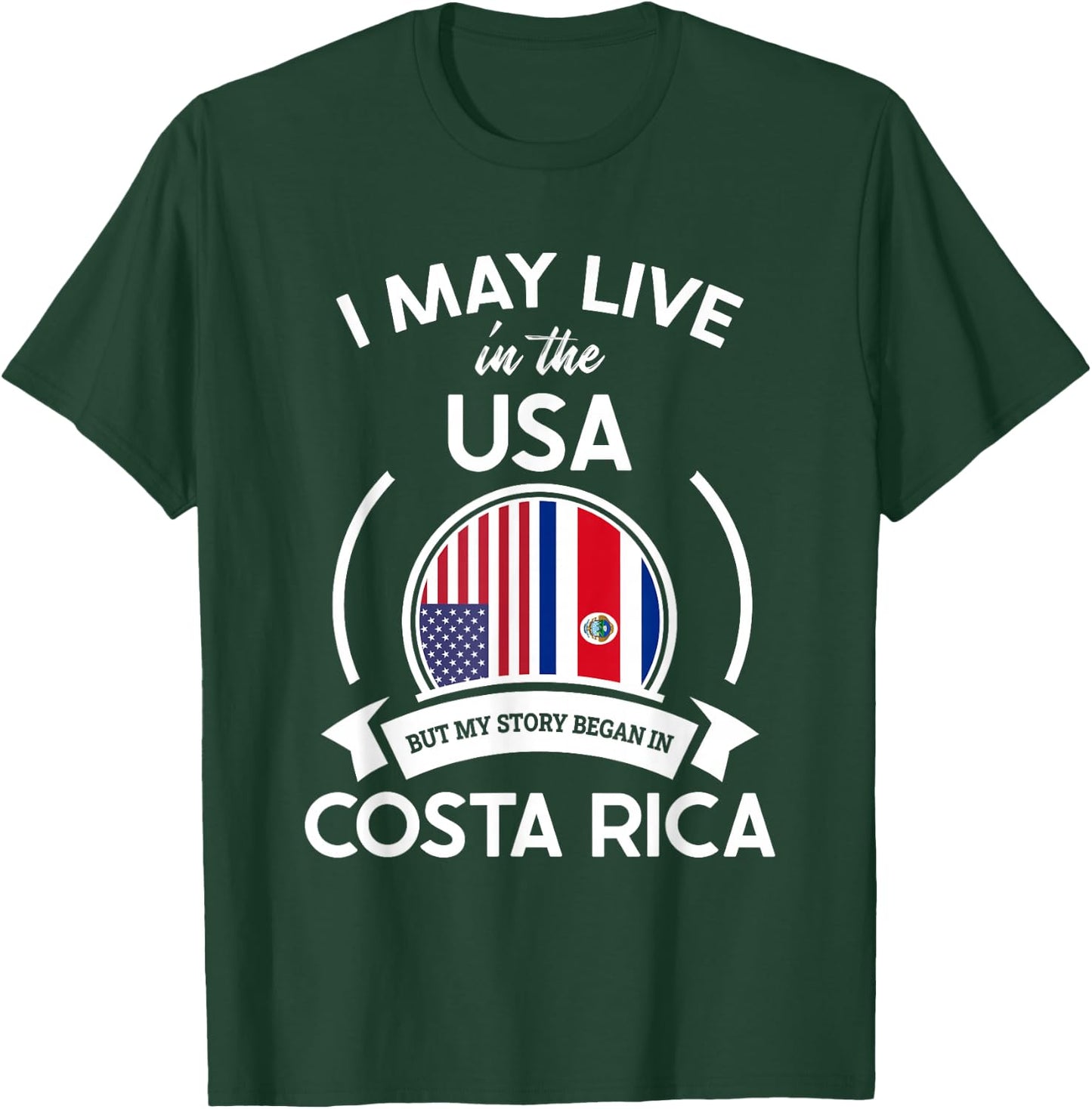 May Live in USA But My Story Began in Costa Rica Flag Gift T-Shirt - T-Shirt | Forest