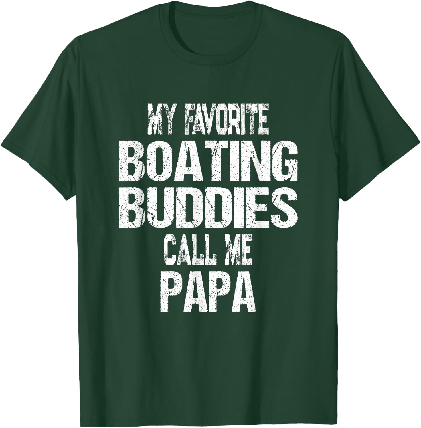 My Favorite Boating Buddies Call Me Papa Father's Day T-Shirt - T-Shirt | Forest