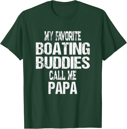 My Favorite Boating Buddies Call Me Papa Father's Day T-Shirt - T-Shirt | Forest