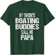 My Favorite Boating Buddies Call Me Papa Father's Day T-Shirt - T-Shirt | Forest