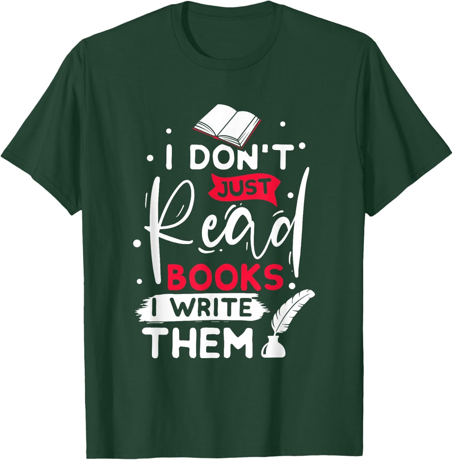 I don´t just read books i write them writer gift T-Shirt - T-Shirt | Forest