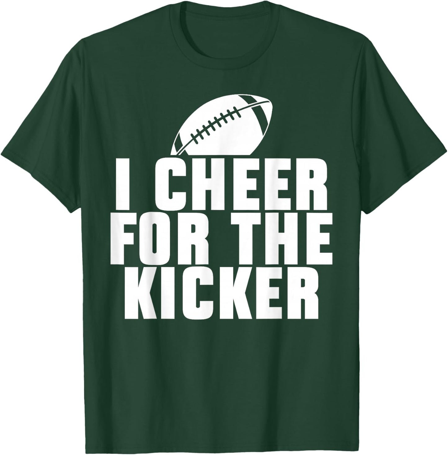 Funny Quotes American Football Sport Fan I Cheer For The Kicker -Adults Black Short Sleeve Classic Fit Small T-Shirt - T-Shirt | Forest