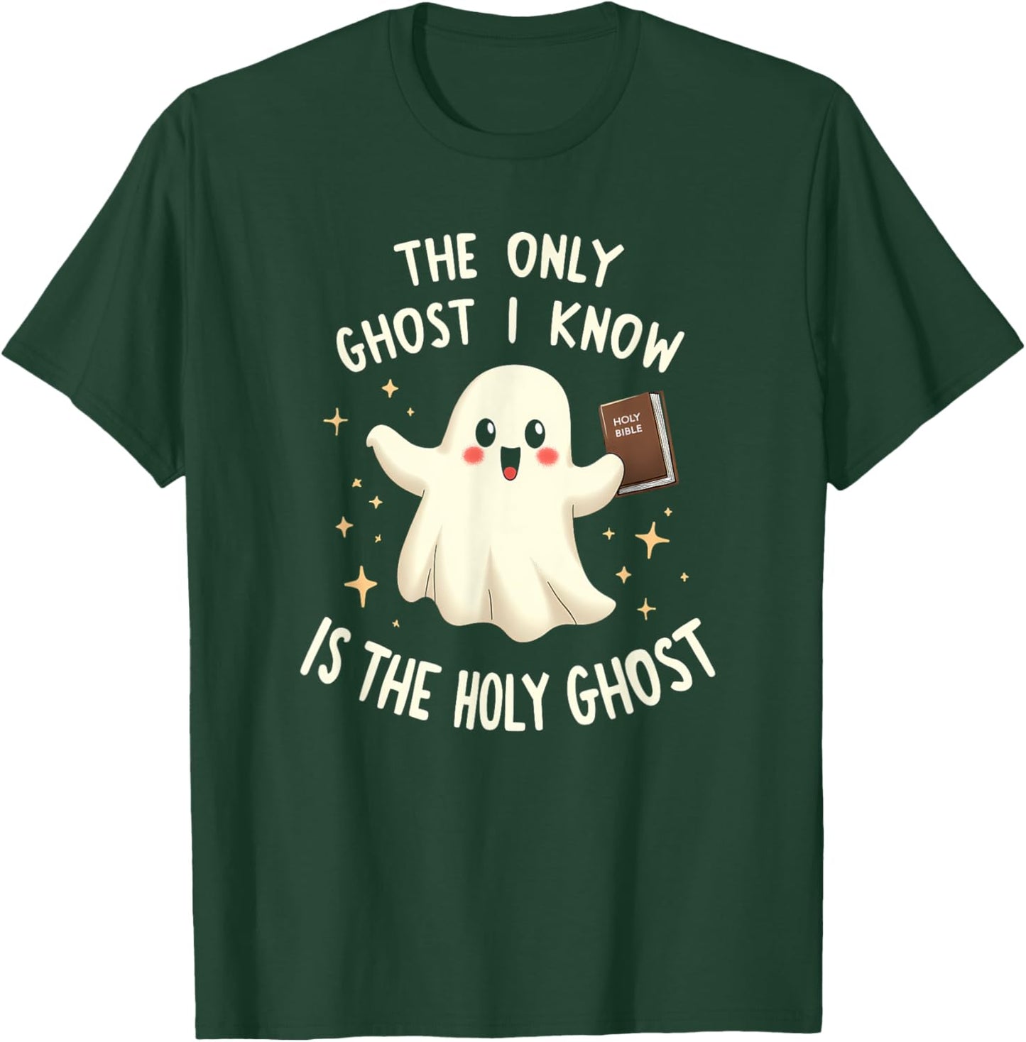 The Only Ghost I Know Is The Holy Ghost T-Shirt - T-Shirt | Forest