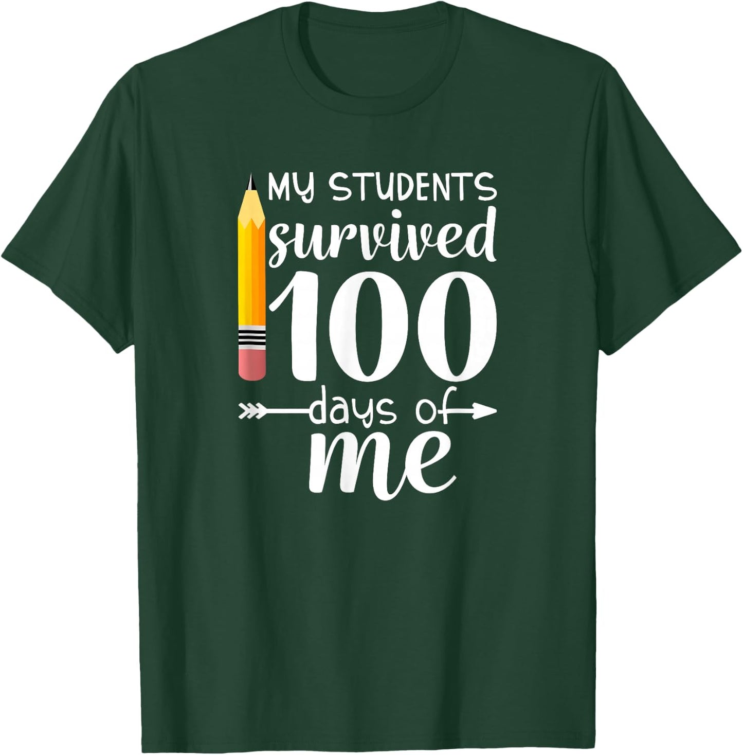 My Students Survived 100 Days Of Me Funny Teacher T-Shirt - T-Shirt | Forest