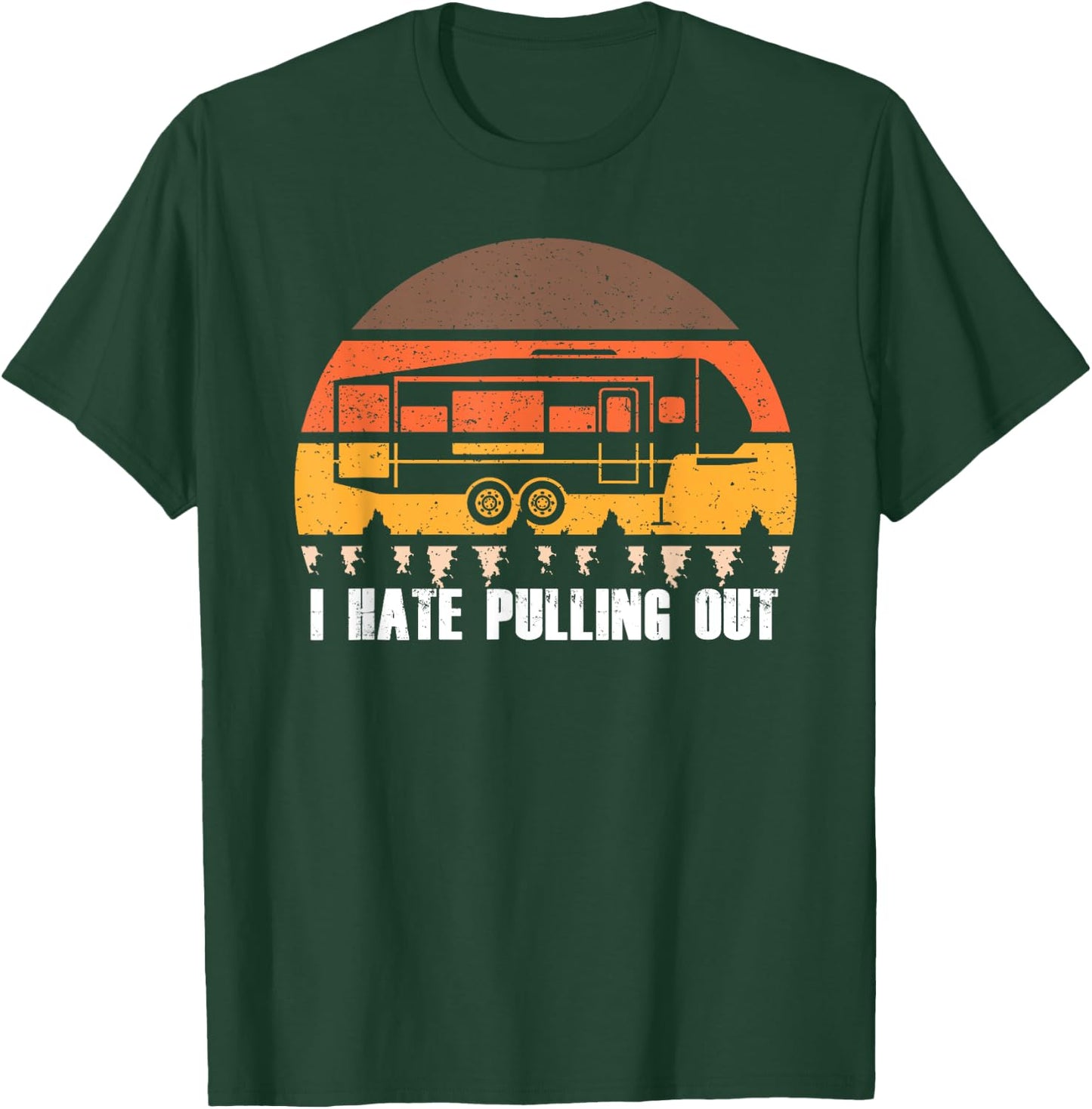 Camping I Hate Pulling Out Retro Hiking Funny T-Shirt - T-Shirt | Forest