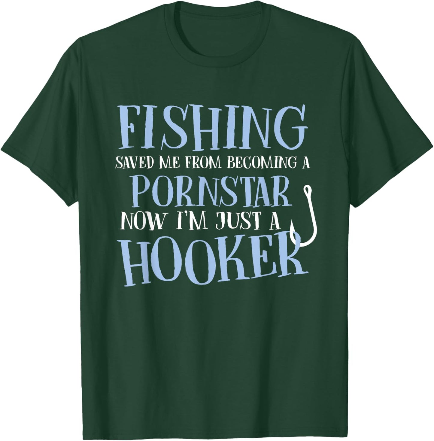 Fishing Saved Me From Becoming a Porn Star Funny Fisher Cool T-Shirt - T-Shirt | Forest