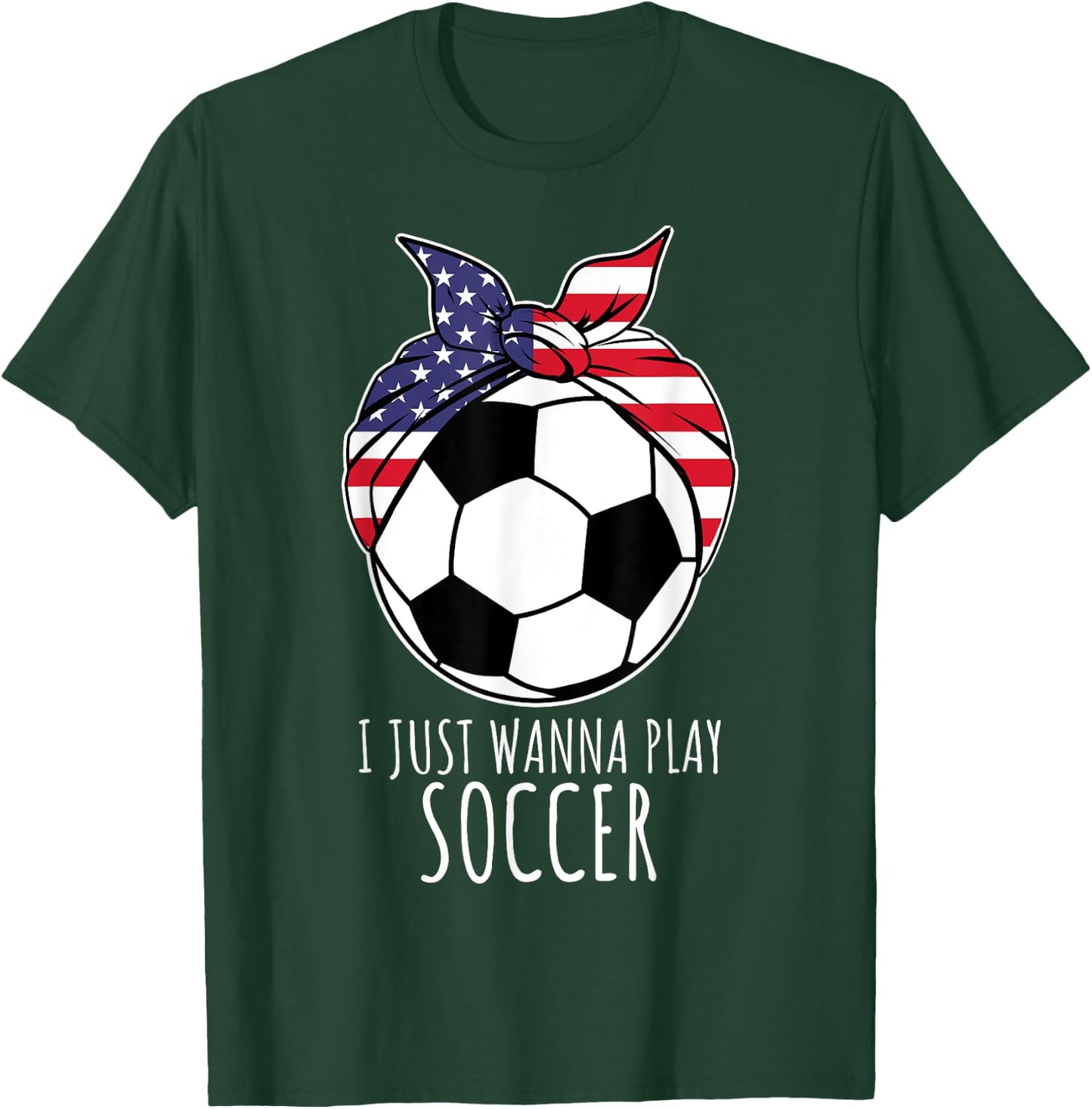 I Just Wanna Play Soccer Shirt | Girls Soccer T-Shirt - T-Shirt | Forest